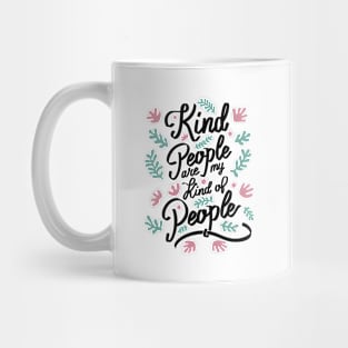 Kind People are my Kind of People - 5 Mug